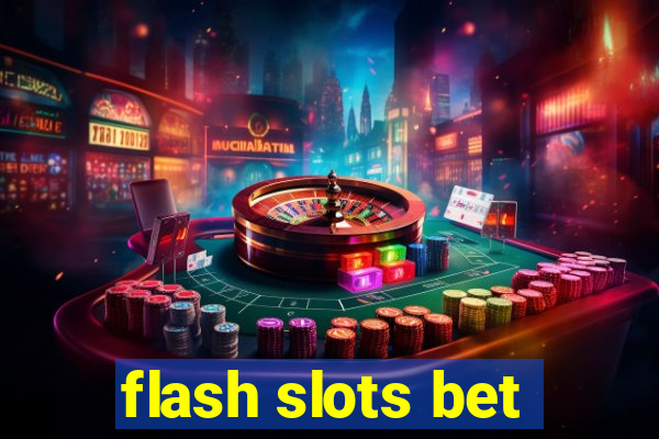 flash slots bet